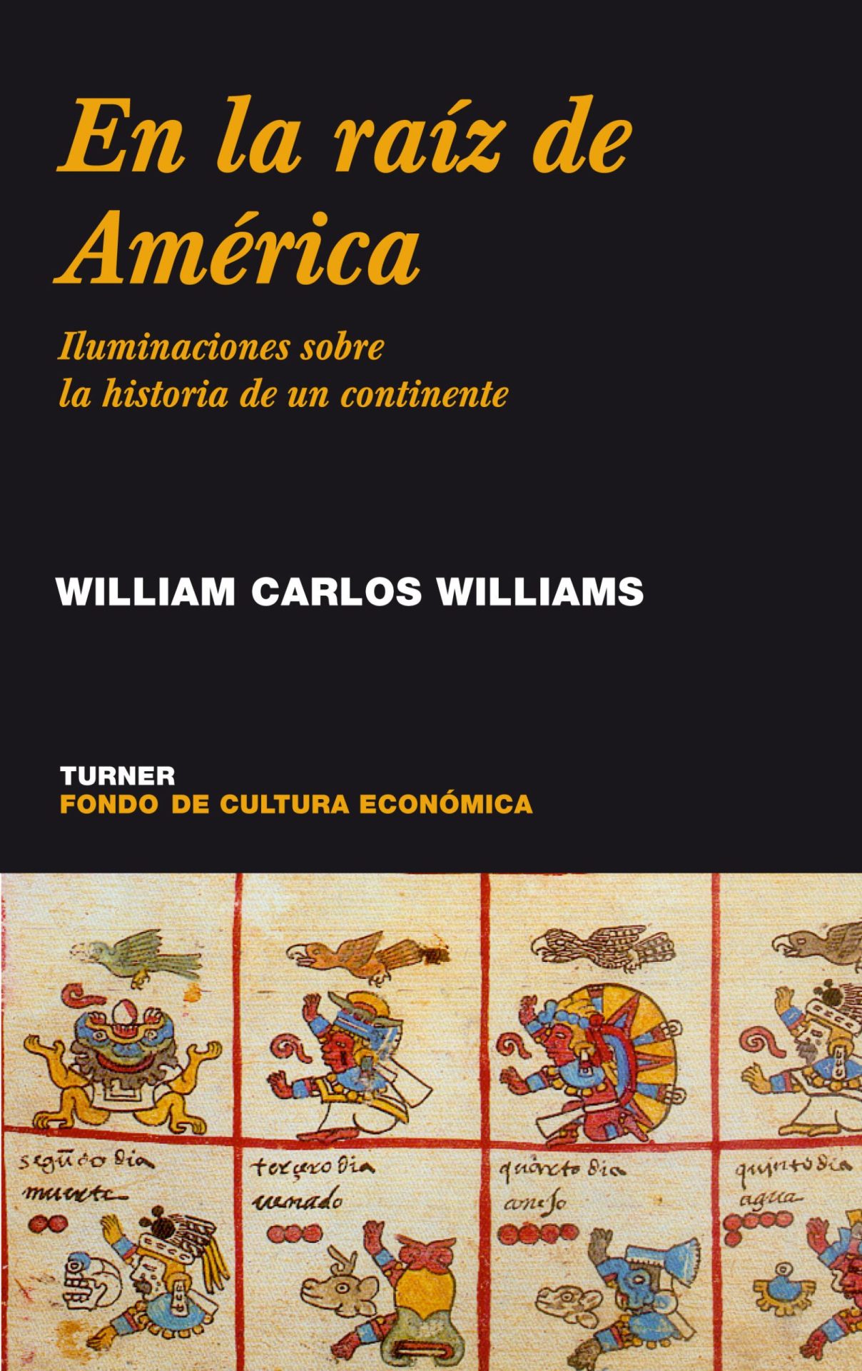En la Raiz de América: Iluminaciones sobre la historia de un continente