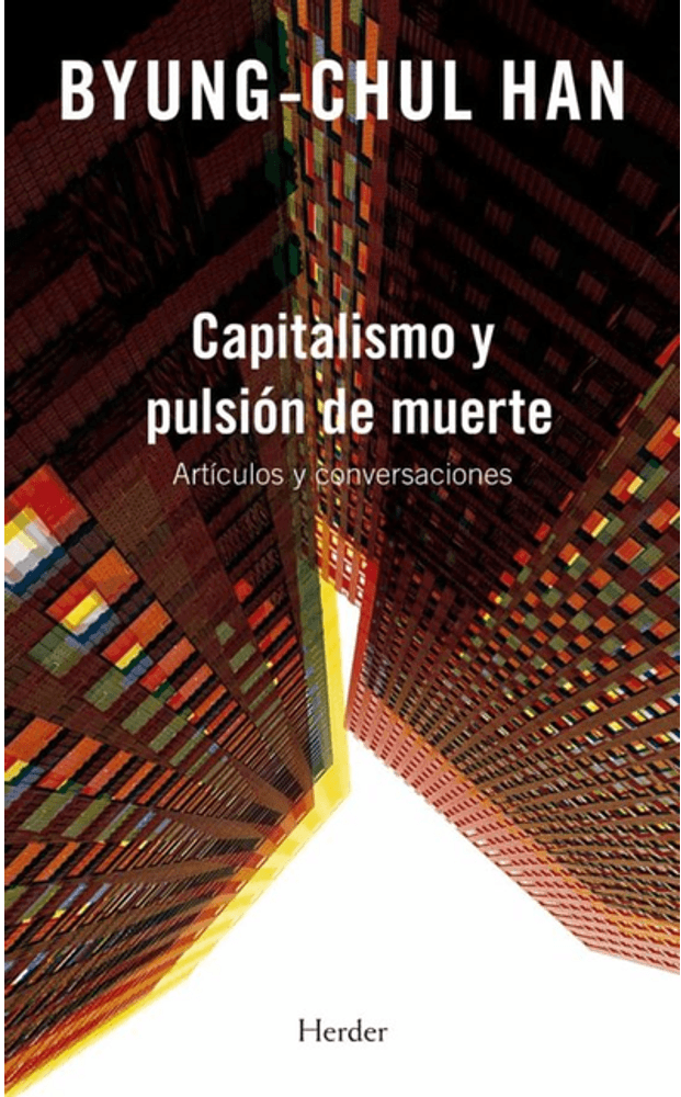 Capitalismo y pulsión de muerte. Artículos y conversaciones