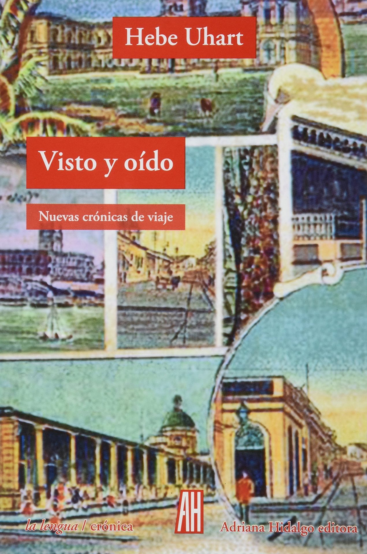 Visto y oído. Nuevas crónicas de viaje