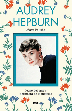 Audrey Hepburn. Ícono del cine y defensora de la infancia