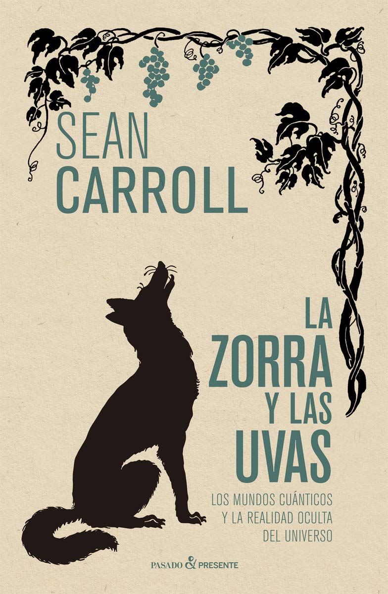 La zorra y las uvas: los mundos cuanticos y la realidad oculta del universo