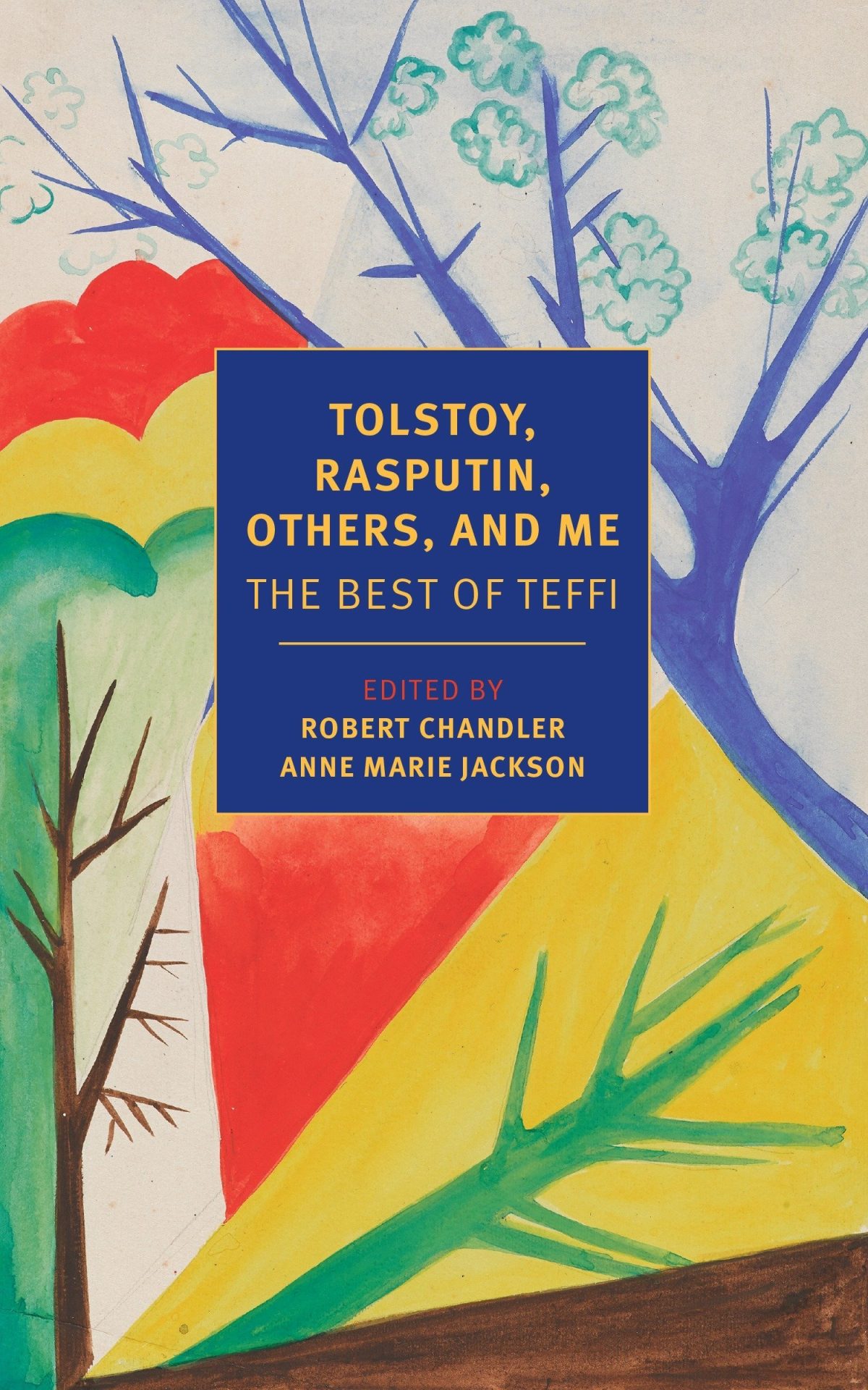 Tolstoy, Rasputin, Others, and Me. The Best of Teffi