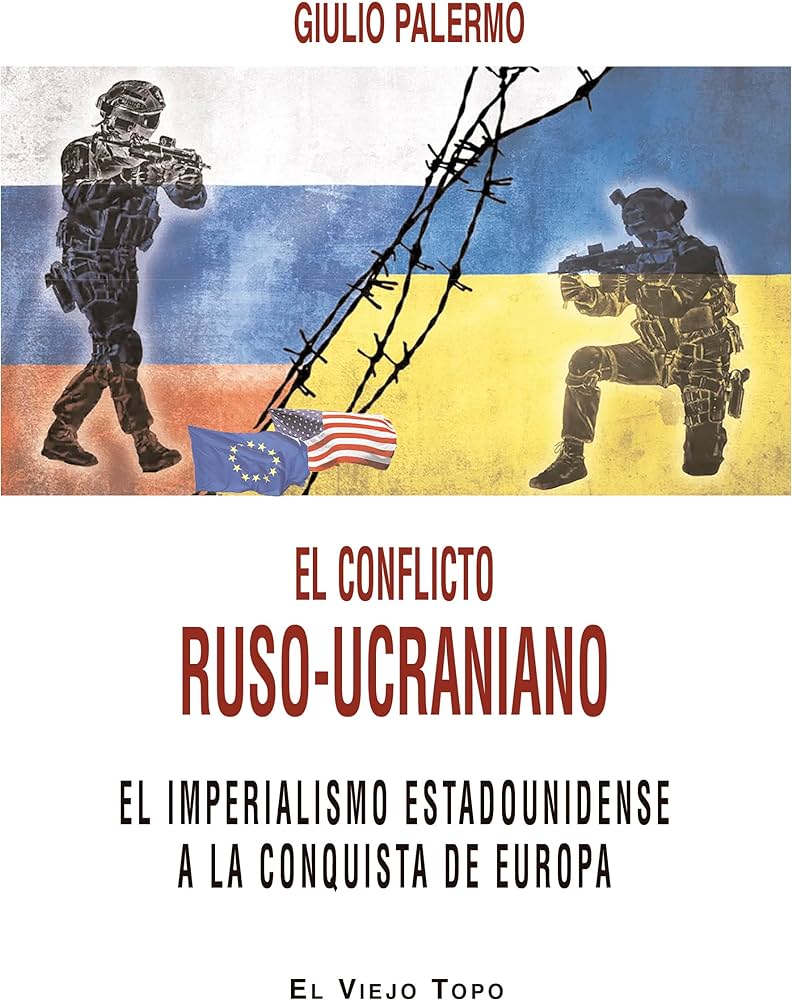 El conflicto Ruso-Ucraniano. El imperialismo Estadounidense a la conquista de Europa