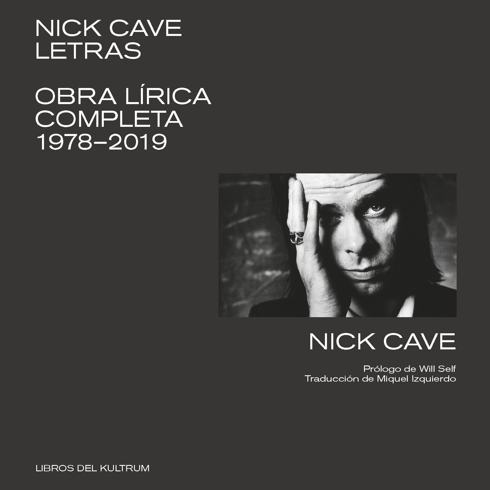 Nick Cave Letras. Obra Lírica Completa 1978-2019