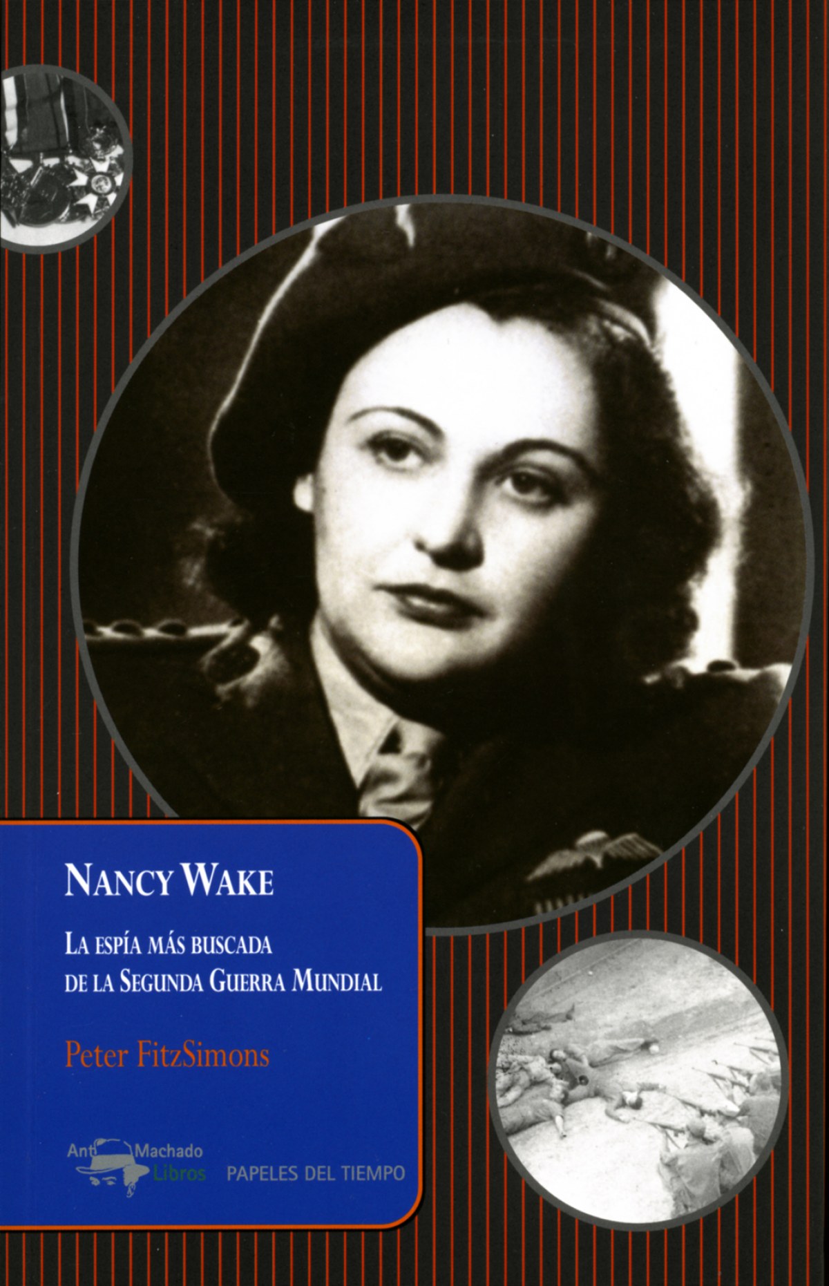 Nancy Wake. La espía mas buscada de la segunda guerra mundial