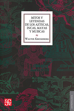 Mitos y leyendas de los aztecas, incas, mayas y muiscas