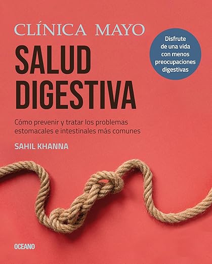 Salud Digestiva. Cómo prevenir y tratar los problemas estomacales e intestinales más comunes