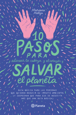 10 pasos para aliniear la cabeza y el corazón y salvar el planeta