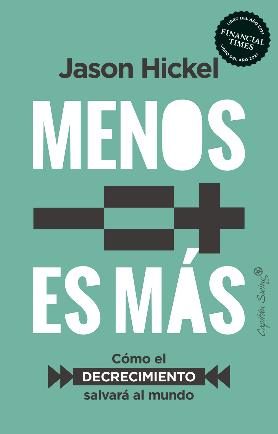 Menos es más. Cómo el decrecimiento salvará al mundo