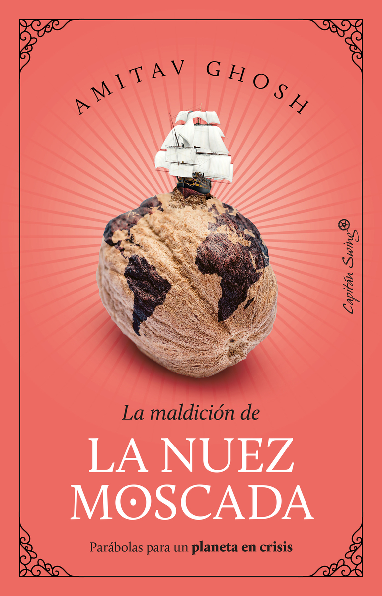 Maldición de la nuez moscada. Parábolas para un planeta en crisis, La