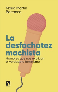 La desfachatez machista. Hombres que nos explican el verdadero feminismo