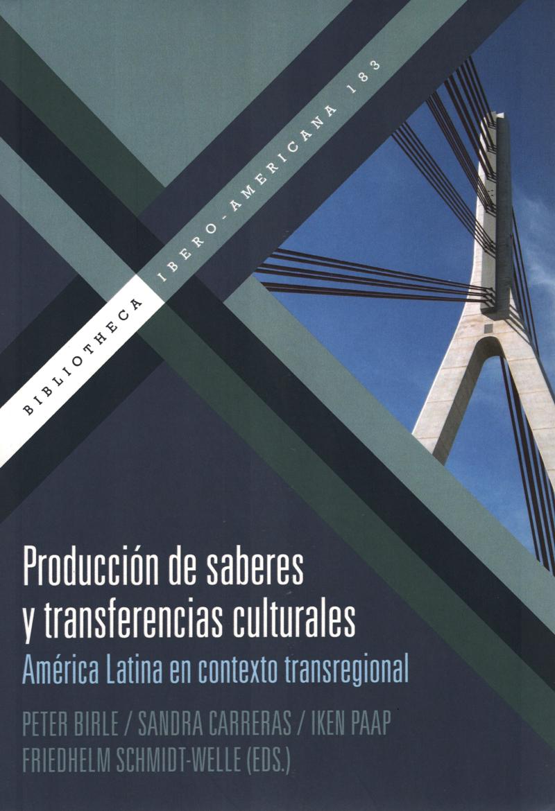 Producción de saberes y transferencias culturales. Amérca Latina en contexto transregional