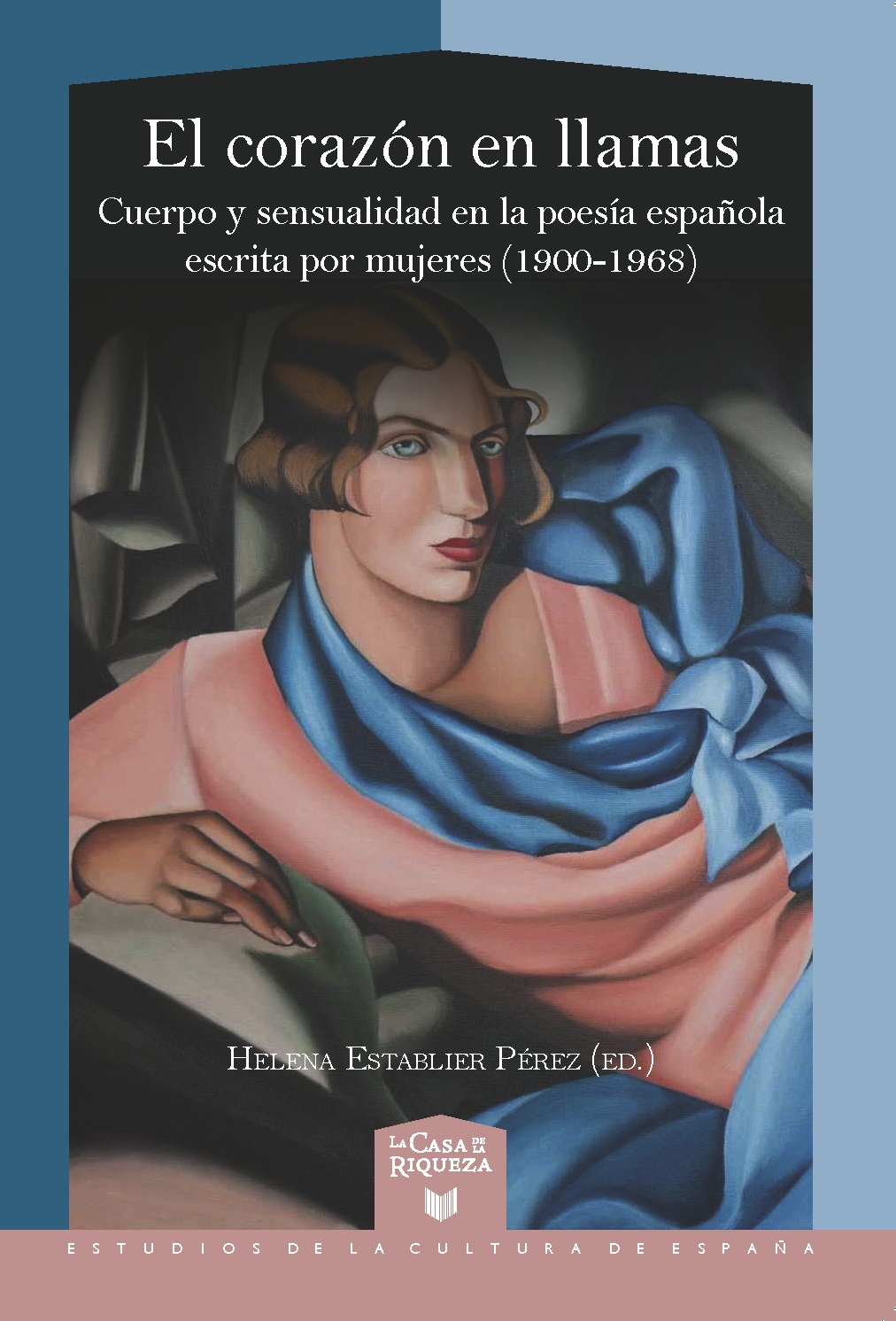 El corazón en llamas. Cuerpo y sensualidad en la poesía española escrita por mujeres (1900-1968)