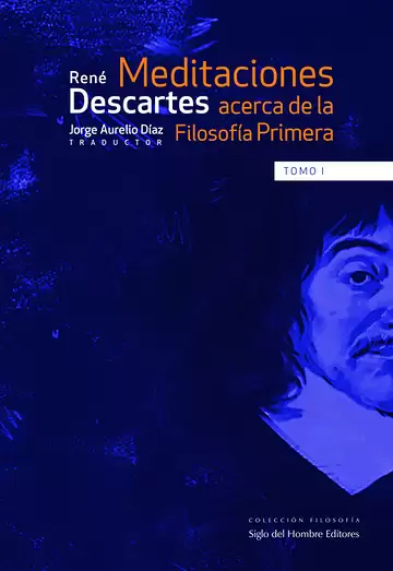 Meditaciones acerca de la Filosofía Primera (Tomo I)