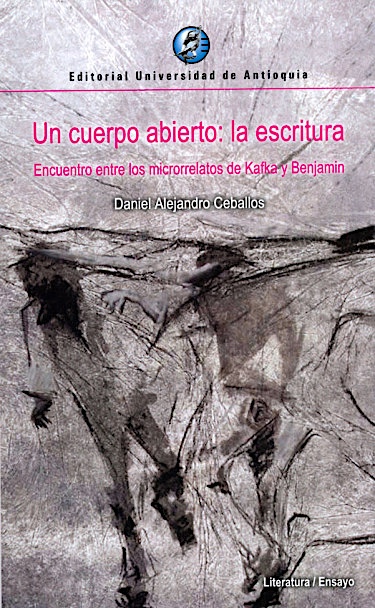 Un cuerpo abierto: la escritura. Encuentro entre los microrrelatos de Kafka y Benjamin