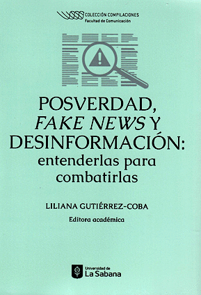 Pos verdad fake news y desinformación: entender para combatirlas