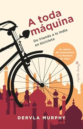 A toda máquina: De Irlanda a la India en bicicleta