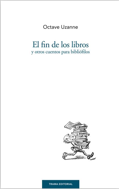 El fin de los libros y otros cuentos para bibliófilos