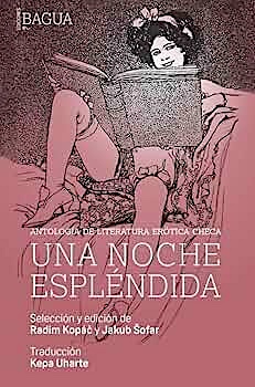 Una noche espléndida. Antología de literatura erótica checa