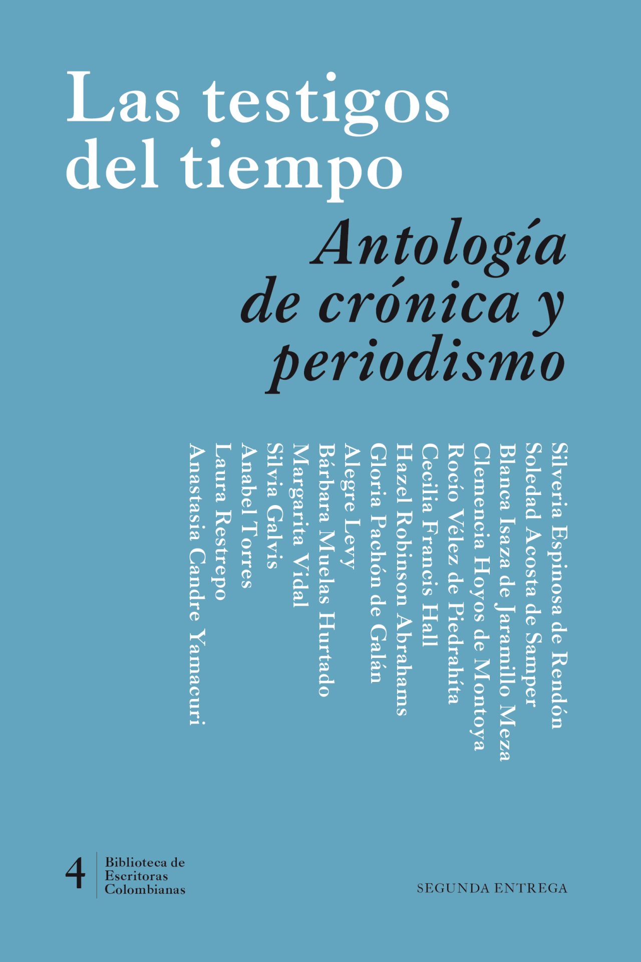 Las testigos del tiempo. Antología de crónica y periodismo